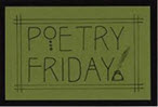 This week's Poetry Friday host is Margaret Simon at Reflections on the Teche. Visit Margaret for all of the week's poetry links.